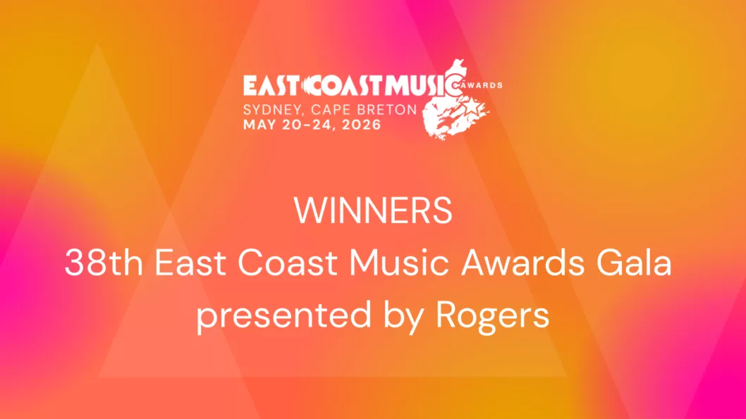 ECMA Announces 2026 Thursday Night Award Winners at 38th East Coast Music Awards Gala Presented by Rogers