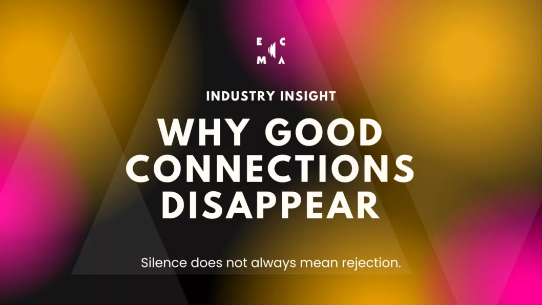 ECMA INDUSTRY INSIGHT – WHY GOOD CONNECTIONS DISAPPEAR