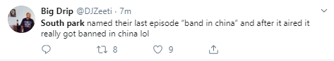 Big Drip @DJZeeti · 8m South park named their last episode “band in china” and after it aired it really got banned in china lol
