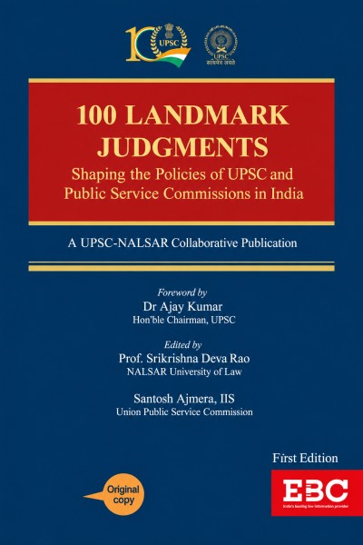 100 Landmark Judgments: Shaping the Policies of UPSC and Public Service Commissions in India | A UPSC-NALSAR Collaborative Publication