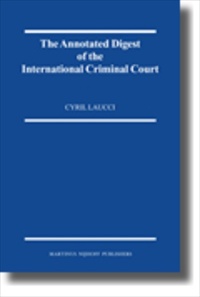 The Annotated Digest of the International Criminal Court [2007 Edition] [Hardback]