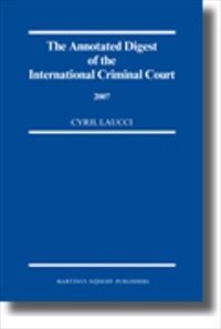 The Annotated Digest of the International Criminal Court [2008 Edition] [Hardback]