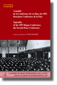 Topicality of the 1907 Hague Conference, the Second Peace Conference/Actualit de la Confrence de La Haye de 1907, Deuxieme Confrence de la paix [2008 Edition] [Hardback]
