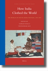 How India Clothed the World: The World of South Asian Textiles, 1500-1850