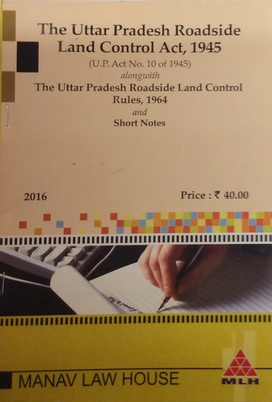 U.P. Roadside Land Control Act, 1945 alongwith Rules, 1964