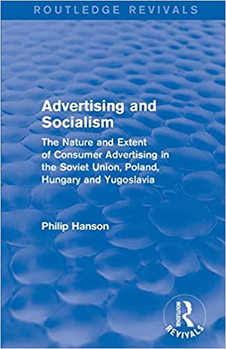 Advertising And Socialism: The nature and extent of consumer advertising in the Soviet Union, Poland