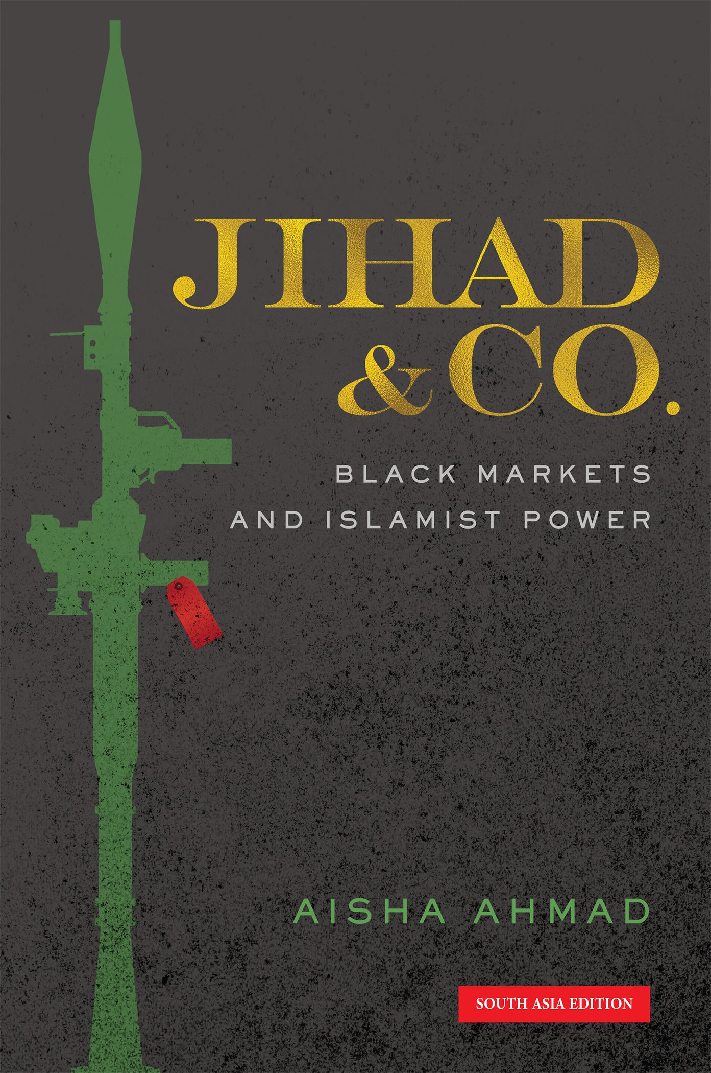 Jihad & Co. - Black Markets and Islamist Power