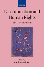 FREDMAN:DISCRIMINATION & HUMAN RIGHTS: THE CASE OF RACISM