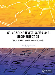 Crime Scene Investigation and Reconstruction: An Illustrated Manual and Field Guide
