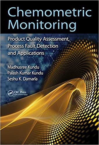 Chemometric Monitoring: Product Quality Assessment, Process Fault Detection, And Applications