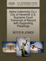 Aetna Indeminity Co V. City of Haverhill U.S. Supreme Court Transcript of Record with Supporting Pleadings