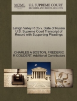 Lehigh Valley R Co V. State of Russia U.S. Supreme Court Transcript of Record with Supporting Pleadings