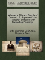 Wheeler V. City and County of Denver U.S. Supreme Court Transcript of Record with Supporting Pleadings