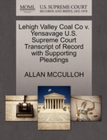 Lehigh Valley Coal Co V. Yensavage U.S. Supreme Court Transcript of Record with Supporting Pleadings