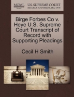 Birge Forbes Co V. Heye U.S. Supreme Court Transcript of Record with Supporting Pleadings