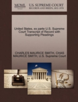 United States, Ex Parte U.S. Supreme Court Transcript of Record with Supporting Pleadings