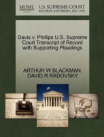 Davis V. Phillips U.S. Supreme Court Transcript of Record with Supporting Pleadings