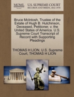 Bruce McIntosh, Trustee of the Estate of Hugh B. Hutchinson, Deceased, Petitioner, V. the United States of America. U.S. Supreme Court Transcript of Record with Supporting Pleadings