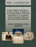 Pacific Health Corporation V. People of State of California, Ex Rel State Board of Medical Examiners U.S. Supreme Court Transcript of Record with Supporting Pleadings