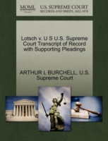 Lotsch V. U S U.S. Supreme Court Transcript of Record with Supporting Pleadings