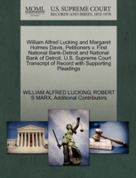 William Alfred Lucking and Margaret Holmes Davis, Petitioners V. First National Bank-Detroit and National Bank of Detroit. U.S. Supreme Court Transcript of Record with Supporting Pleadings
