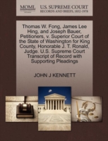 Thomas W. Fong, James Lee Hing, and Joseph Bauer, Petitioners, V. Superior Court of the State of Washington for King County, Honorable J. T. Ronald, Judge. U.S. Supreme Court Transcript of Record with Supporting Pleadings