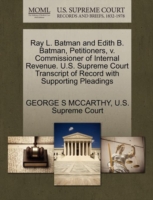 Ray L. Batman and Edith B. Batman, Petitioners, V. Commissioner of Internal Revenue. U.S. Supreme Court Transcript of Record with Supporting Pleadings