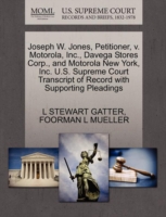 Joseph W. Jones, Petitioner, V. Motorola, Inc., Davega Stores Corp., and Motorola New York, Inc. U.S. Supreme Court Transcript of Record with Supporting Pleadings