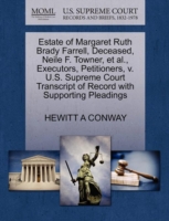 Estate of Margaret Ruth Brady Farrell, Deceased, Neile F. Towner, et al., Executors, Petitioners, V. U.S. Supreme Court Transcript of Record with Supporting Pleadings