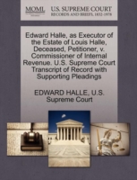 Edward Halle, as Executor of the Estate of Louis Halle, Deceased, Petitioner, V. Commissioner of Internal Revenue. U.S. Supreme Court Transcript of Record with Supporting Pleadings