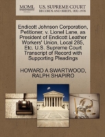 Endicott Johnson Corporation, Petitioner, V. Lionel Lane, as President of Endicott Leather Workers' Union, Local 285, Etc. U.S. Supreme Court Transcript of Record with Supporting Pleadings