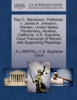Ray C. Stevenson, Petitioner, V. James A. Johnston, Warden, United States Penitentiary, Alcatraz, California. U.S. Supreme Court Transcript of Record with Supporting Pleadings