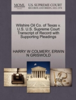 Wilshire Oil Co. of Texas V. U.S. U.S. Supreme Court Transcript of Record with Supporting Pleadings