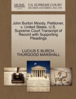 John Burton Moody, Petitioner, V. United States. U.S. Supreme Court Transcript of Record with Supporting Pleadings