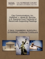 Clay Communications, Inc., Petitioner, V. James M. Sprouse. U.S. Supreme Court Transcript of Record with Supporting Pleadings