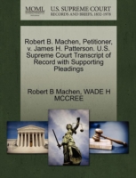 Robert B. Machen, Petitioner, V. James H. Patterson. U.S. Supreme Court Transcript of Record with Supporting Pleadings