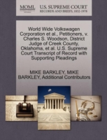 World Wide Volkswagen Corporation et al., Petitioners, V. Charles S. Woodson, District Judge of Creek County, Oklahoma, et al. U.S. Supreme Court Transcript of Record with Supporting Pleadings