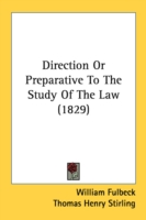 Direction Or Preparative To The Study Of The Law (1829)