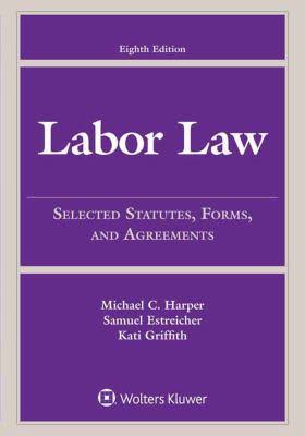 Labor Law: Selected Statutes, Forms, and Agreements, 2015 Edition 