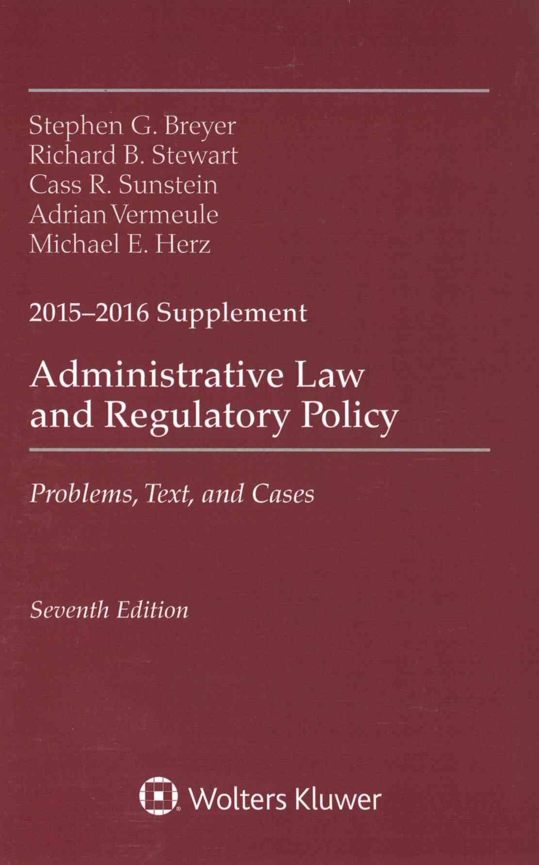 Administrative Law & Regulatory Policy: 2015-2016 Case Supplement