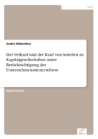 Verkauf Und Der Kauf Von Anteilen an Kapitalgesellschaften Unter Berucksichtigung Der Unternehmenssteuerreform