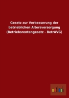 Gesetz Zur Verbesserung Der Betrieblichen Altersversorgung (Betriebsrentengesetz - Betravg)