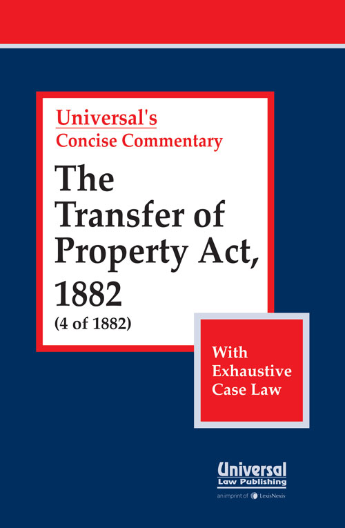 Transfer of Property Act, 1882 (4 of 1882) (With Exhaustive Case Law)