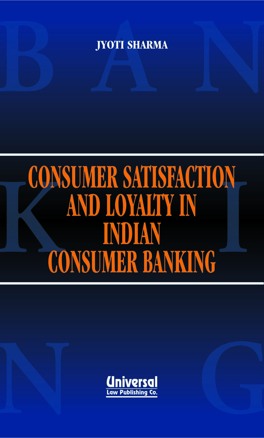 Consumer Satisfaction and Loyalty in Indian Consumer Banking