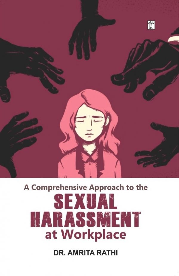 A Comprehensive Approach to the Sexual Harassment at Workplace