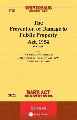 Prevention of Damage to Public Property Act, 1984 along with The Delhi Prevention of Defacement of Property Act, 2007