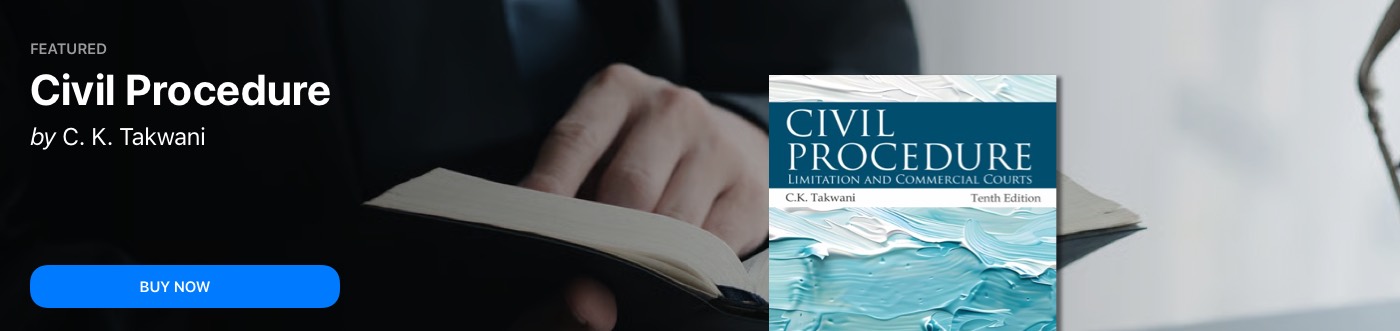 C.K. Takwani's Civil Procedure with Limitation & Commercial Courts