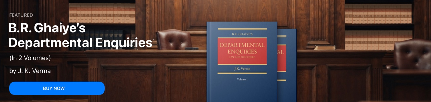 B.R. Ghaiye's Law and Procedure of Departmental Enquiries (In 2 Volumes)