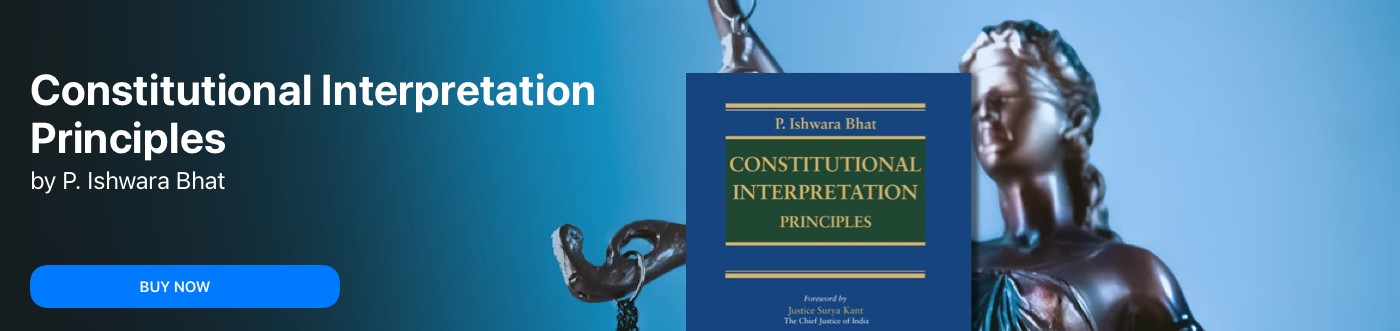 Constitutional Interpretation: Principles by P Ishwara Bhat