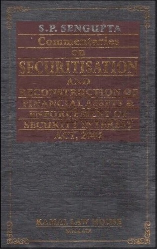 Commentaries on Securitisation and Reconstruction of Financial Assets & Enforcement of Security Interest Act, 2002